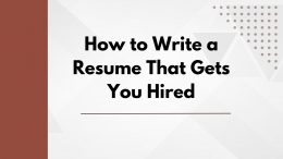 How to Write a Resume That Gets You Hired