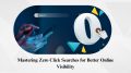 Mastering Zero Click Searches for Better Online Visibility