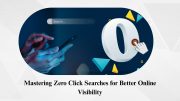 Mastering Zero Click Searches for Better Online Visibility