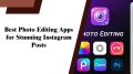 Best Photo Editing Apps for Stunning Instagram Posts