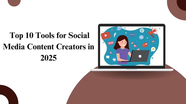 op 10 Tools for Social Media Content Creators in 2025