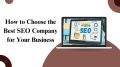 How to Choose the Best SEO Company for Your Business