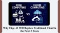 Why Edge AI Will Replace Traditional Cloud in the Next 3 Years