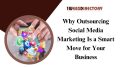 Why Outsourcing Social Media Marketing Is a Smart Move for Your Business