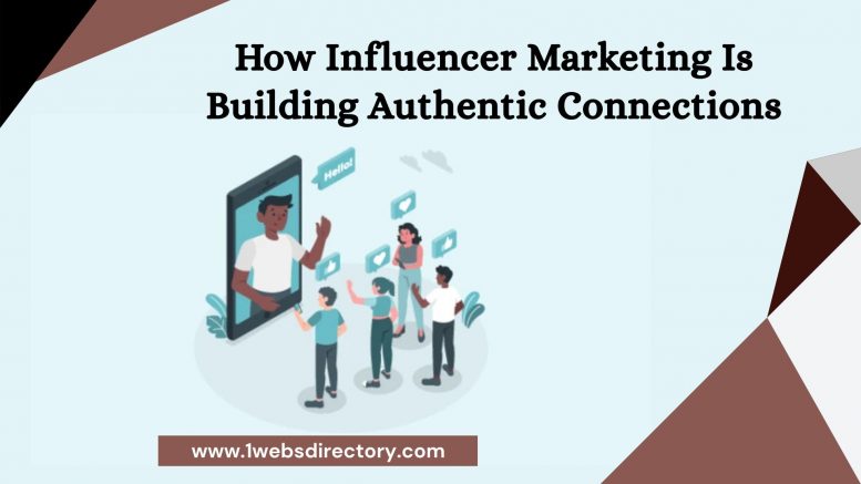 How Influencer Marketing Is Building Authentic Connections