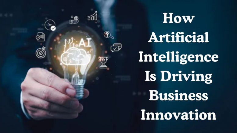 How Artificial Intelligence Is Driving Business Innovation