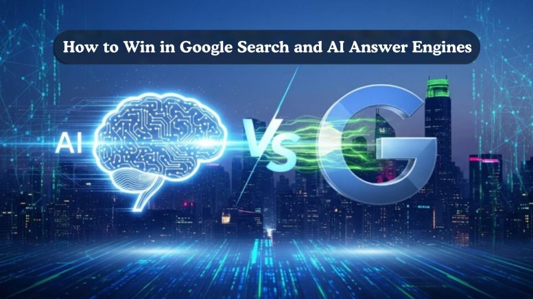 How to Win in Google Search and AI Answer Engines